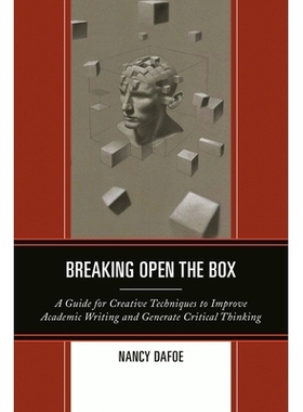 预订 Breaking Open the Box: A Guide for Creative Techniques to Improve Academic Writing and Generate Critical Thinking