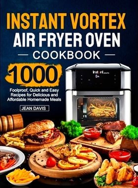 预订 Instant Vortex Air Fryer Oven Cookbook: 1000 Foolproof, Quick and Easy Recipes for Delicious and Affordable Homemad