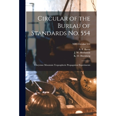 预订 Circular of the Bureau of Standards No. 554: Cheyenne Mountain Tropospheric Propagation Experiments; NBS Circular 5