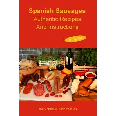 预订 Spanish Sausages Authentic Recipes and Instructions: 9780990458661