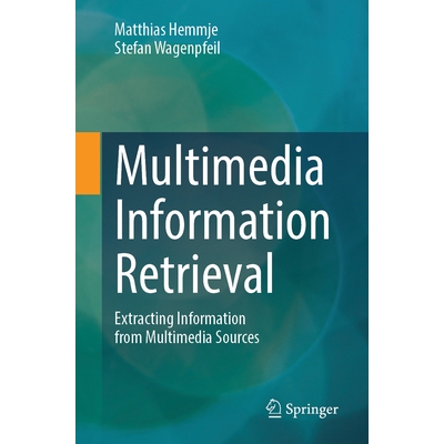 预订 Multimedia Information Retrieval Extracting Information from Multimedia Sources 多媒体信息检索：从多媒体来源提取信