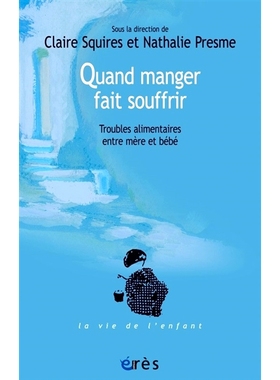 预订 Quand manger fait souffrir : troubles alimentaires entre mère et bébé 当吃东西受伤时：母亲和婴儿之间的饮食失调: