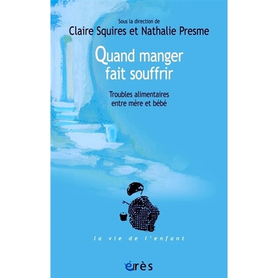 预订 Quand manger fait souffrir : troubles alimentaires entre mère et bébé 当吃东西受伤时：母亲和婴儿之间的饮食失调: