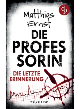 预订 Die Professorin - Die letzte Erinnerung Ein spannender Psychothriller: 9783690901895