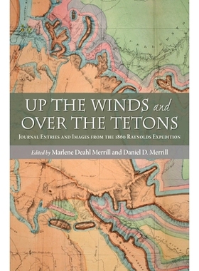 预订 Up the Winds and Over the Tetons: Journal Entries and Images from the 1860 Raynolds Expedition 逆风而过提顿：1860年
