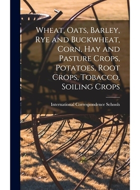 预订 Wheat, Oats, Barley, Rye and Buckwheat, Corn, Hay and Pasture Crops, Potatoes, Root Crops, Tobacco, Soiling Crops: