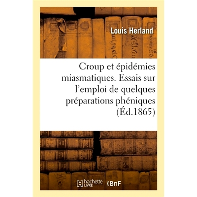 预订 Croup et épidémies miasmatiques, essais sur l’emploi de quelques préparations phéniques 哮吼和瘴气流行病，一些