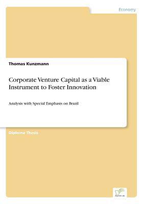 预订 Corporate Venture Capital as a Viable Instrument to Foster Innovation: Analysis with Special Emphasis on Brazil