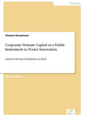 预订 Corporate Venture Capital as a Viable Instrument to Foster Innovation: Analysis with Special Emphasis on Brazil