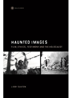 预订 Haunted Images: Film, Ethics, Testimony, and the Holocaust: 9781905674350