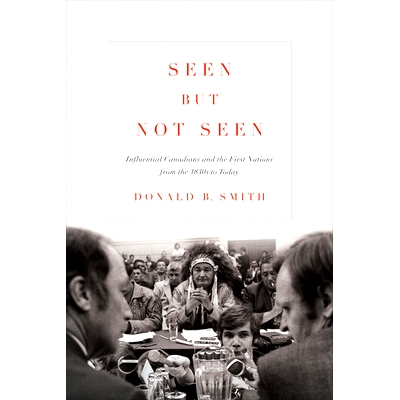 预订 Seen but Not Seen: Influential Canadians and the First Nations from the 1840s to Today 看过但没见过：从19世纪40年代