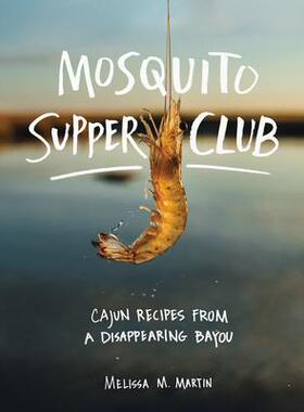 [预订]Mosquito Supper Club: Cajun Recipes from a Disappearing Bayou 9781579658472