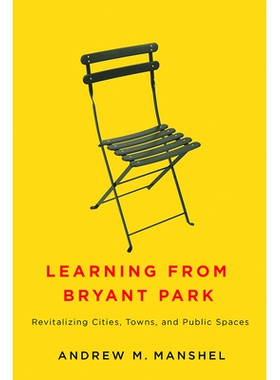 预订 Learning from Bryant Park: Revitalizing Cities, Towns, and Public Spaces 向布莱恩特公园学习：振兴城市、城镇和公共空