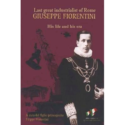 预订 Giuseppe Fiorentini: Last Great Industrialist of Rome: 9781979082228
