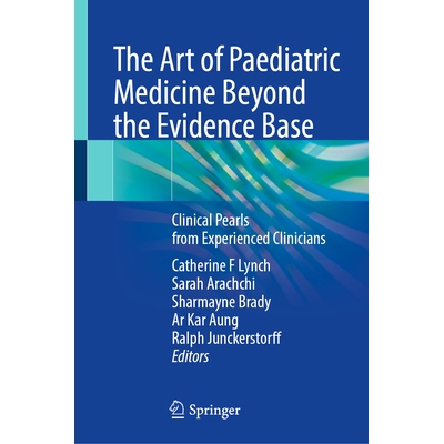预订 The Art of Paediatric Medicine Beyond the Evidence Base Clinical Pearls from Experienced Clinicians *证据基础的儿科