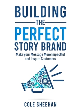 预订 Building the Perfect StoryBrand: Make your Message More Impactful and Inspire Customers: 9798473803853