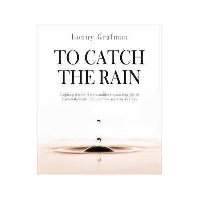 [预订]To Catch the Rain: Inspiring stories of communities coming together to harvest their own rain, and h 9781947112049