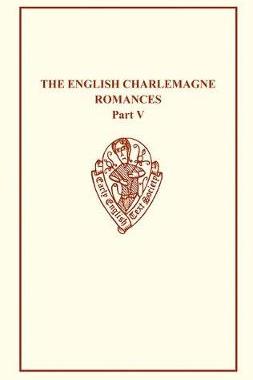 【预订】The English Charlemagne Romances V: The Romance of the Sowdone of Babylone
