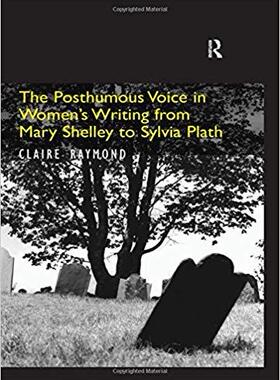 【预售】The Posthumous Voice in Women’s Writing from Mary Shelley to Sylvia Plath