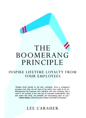 预订 The Boomerang Principle: Inspire Lifetime Loyalty from Your Employees 回旋飞镖原则：鼓舞你雇员的终生忠诚度: 9781629