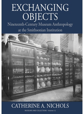 预订 Exchanging Objects: Nineteenth-Century Museum Anthropology at the Smithsonian Institution 交换物品：史密森尼学会的