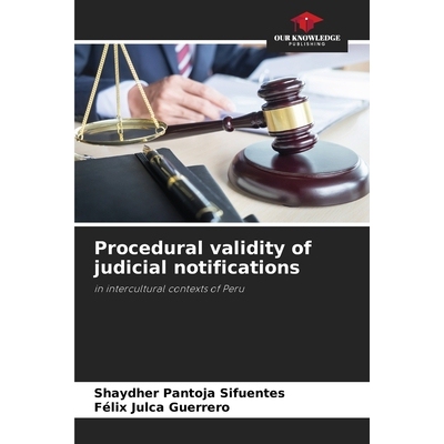预订 Procedural validity of judicial notifications: in intercultural contexts of Peru 司法通知的程序有效性: 978620911181