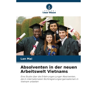 预订 Absolventen in der neuen Arbeitswelt Vietnams: Eine Studie über die Erfahrungen junger Absolventen, die in interna