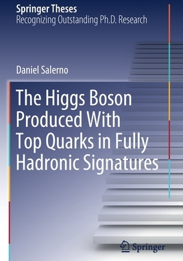 【预订】The Higgs Boson Produced with Top Quarks in Fully Hadronic Signatures
