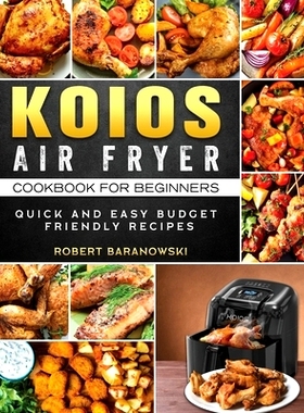 预订 KOIOS Air Fryer Cookbook for Beginners: Quick and Easy Budget Friendly Recipes