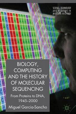 预订 Biology, Computing, and the History of Molecular Sequencing