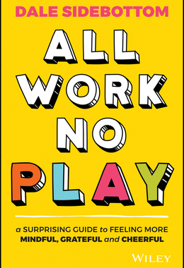 预订 【】All Work No Play: A Surprising Guide To Feeling More Mindful, Grateful And Cheerful 9780730391623