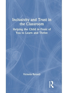预订 Inclusivity and Trust in the Classroom: Helping the Child in Front of You to Learn and Thrive 课堂上的包容性和信任
