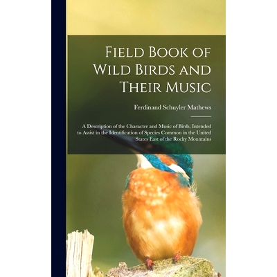 预订 Field Book of Wild Birds and Their Music: A Description of the Character and Music of Birds, Intended to Assist in