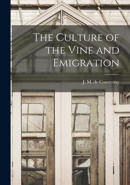 [预订]The Culture of the Vine and Emigration [microform] 9781014513663