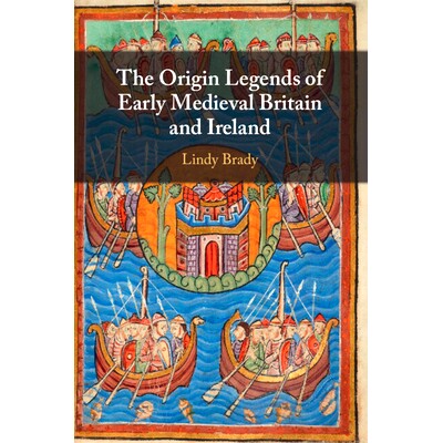 预订 The Origin Legends of Early Medieval Britain and Ireland 中世纪早期英国和爱尔兰的起源传说: 9781009225632