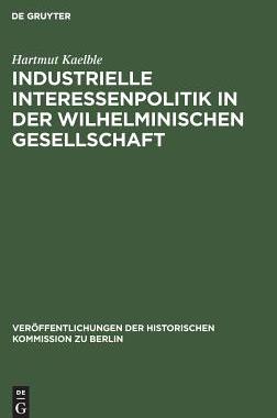 【预订】Industrielle Interessenpolitik in der Wilhelminischen Gesellschaft 9783110004687