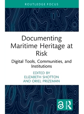 预订 Documenting Maritime Heritage at Risk: Digital Tools, Communities, and Institutions 记录面临风险的海洋遗产：数字工