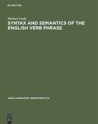 【预订】Syntax and Semantics of the English Verb Phrase 9789027907455