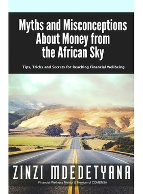 预订 Myths and Misconceptions About Money from the African Sky: Tips, Tricks and Secrets for Reaching Financial Wellbein