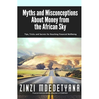 预订 Myths and Misconceptions About Money from the African Sky: Tips, Tricks and Secrets for Reaching Financial Wellbein