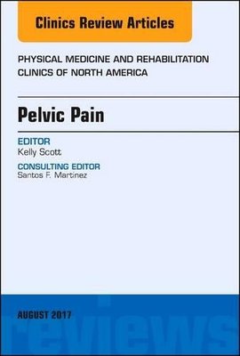 【预订】Pelvic Pain, An Issue of Physical Medicine and Rehabilitation Clinics of North America