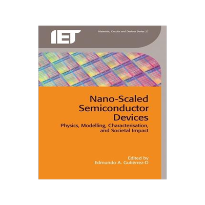 [预订]Nano-Scaled Semiconductor Devices: Physics, Modelling, Characterisation, and Societal Impact 9781849199308