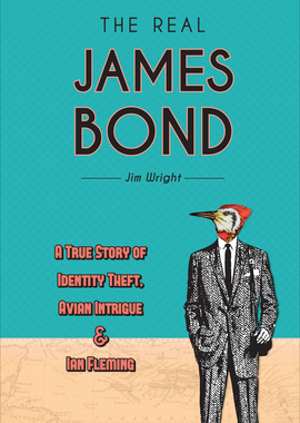 【预订】The Real James Bond: A True Story of Identity Theft, Avian Intrigue, and Ian Fleming