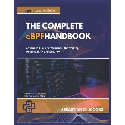 预订 THE COMPLETE eBPF HANDBOOK: Advanced Linux Performance, Networking, Observability, and Security 9798246441084