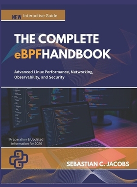 预订 THE COMPLETE eBPF HANDBOOK: Advanced Linux Performance, Networking, Observability, and Security 9798246441084