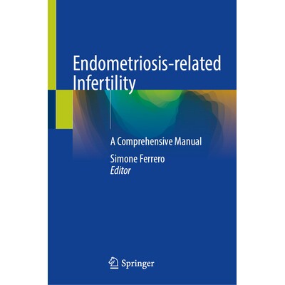 预订 Endometriosis-related Infertility A Comprehensive Manual 子宫内膜异位相关不育症:综合手册 9783031506611