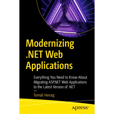 预订 Modernizing .NET Web Applications: Everything You Need to Know About Migrating ASP.NET Web Applications to the Late