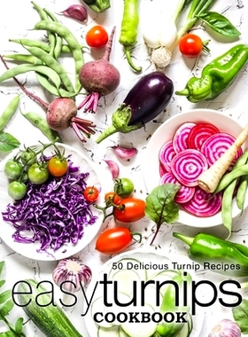 预订 Easy Turnips Cookbook: 50 Delicious Turnip Recipes: 9781543272680