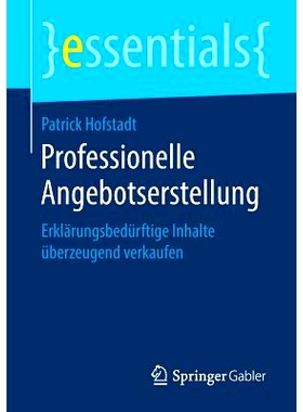预订 Professionelle Angebotserstellung: Erklärungsbedürftige Inhalte überzeugend verkaufen: 9783658270551
