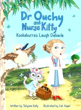 预订 Dr Ouchy and Nurse Kitty: Kookaburra’s Laugh Debacle: 9781035844265